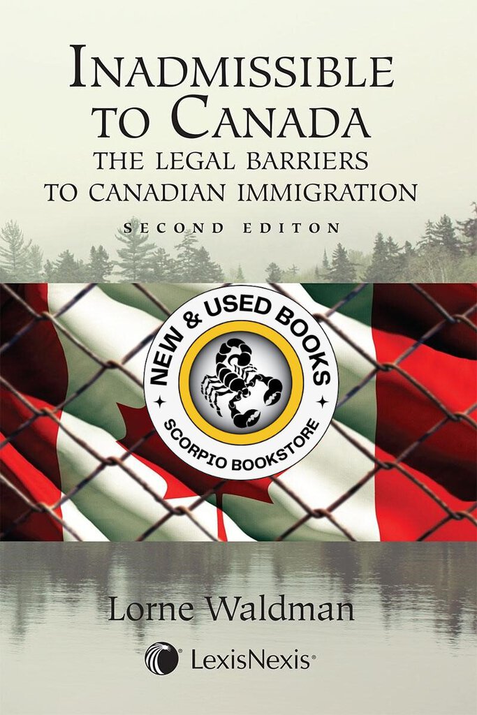 *PRE-ORDER, APPROX 7-10 BUSINESS DAYS* Inadmissible to Canada 2nd Edition by Lorne Waldman 9780433500605 *90a [ZZ]