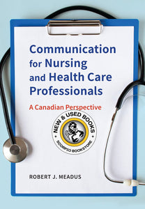 Communication for Nursing and Health Care Professionals by Robert Meadus 9781773383651 *6b [ZZ]