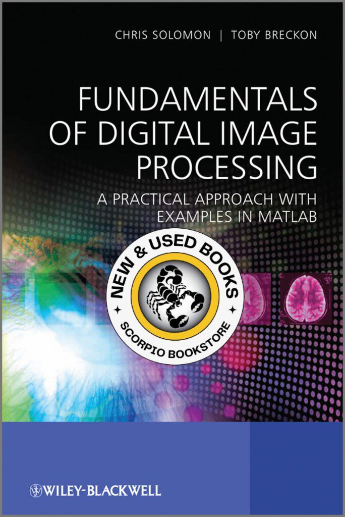*PRE-ORDER, APPROX 5-7 BUSINESS DAYS* Fundamentals of Digital Image Processing by Chris Solomon 9780470844731
