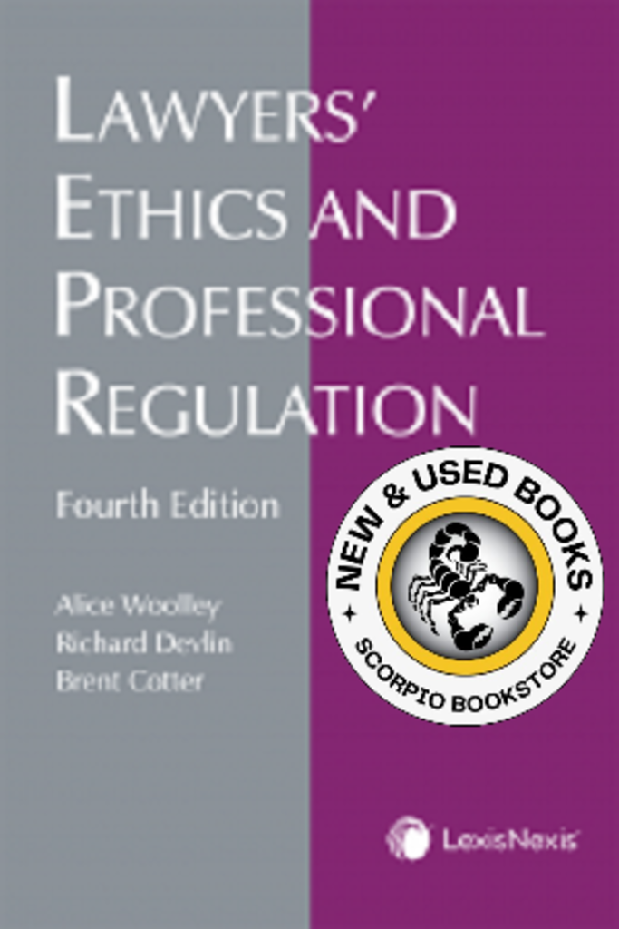 Lawyers' Ethics and Professional Regulation 4th Edition by Alice Woolley 9780433506072 *87d [ZZ]