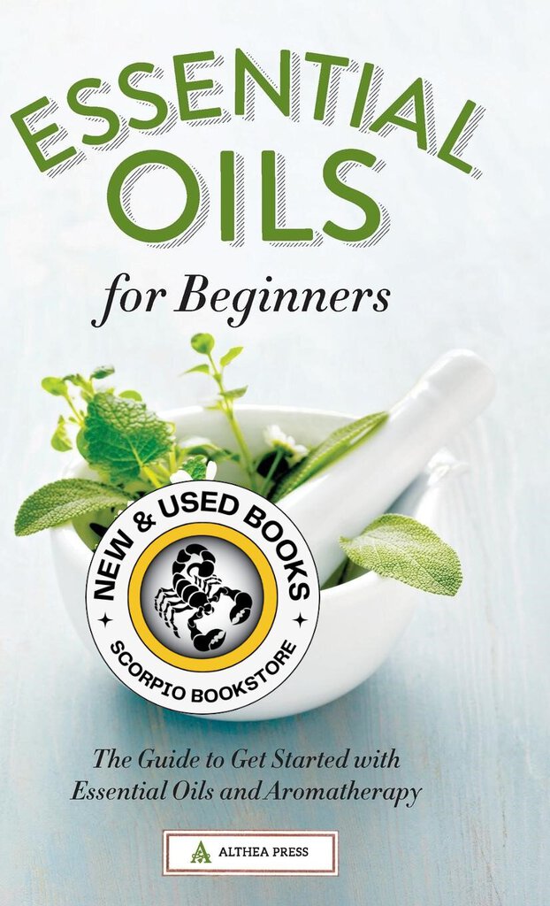 *PRE-ORDER, APPROX 7-14 BUSINESS DAYS* Essential Oils for Beginners: The Guide to Get Started with Essential Oils and Aromatherapy by Althea Press 9781623154141