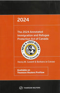 The 2024 Annotated Immigration and Refugee Protection Act of Canada by Henry M. Goslett 9781668714713 *84a [ZZ]