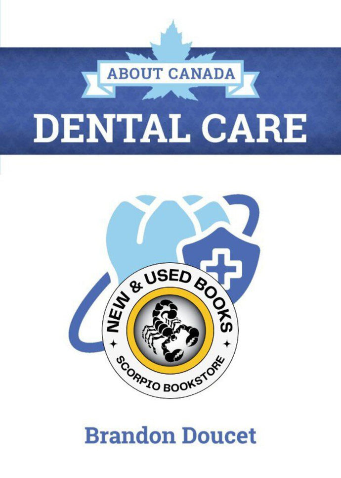 *PRE-ORDER, APPROX 4-6 BUSINESS DAYS* About Canada: Dental Care by Brandon Doucet 9781773635910