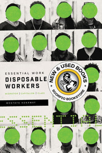 *PRE-ORDER, APPROX 4-6 BUSINESS DAYS* Essential Work, Disposable Workers by Mostafa Henaway 9781773632254
