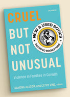 *PRE-ORDER, APPROX 4-6 BUSINESS DAYS* Cruel but Not Unusual Violence in Canadian Families by Ramona Alaggia 9781771125352 [ZZ]