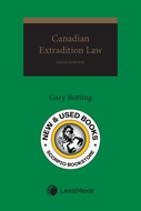 *PRE-ORDER, APPROX 7-10 BUSINESS DAYS* Canadian Extradition Law 6th Edition by Gary Botting 9780433523918