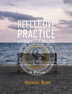 *PRE-ORDER, APPROX 4-6 BUSINESS DAYS* Reflective Practice in Child and Youth Care by Donicka Budd 9781773381398