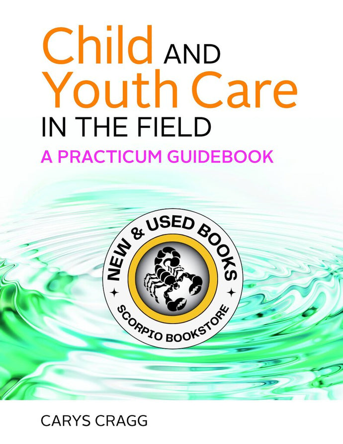 *PRE-ORDER 4-6 BUSINESS DAYS* Child and Youth Care in the Field by Carys Cragg 9781773381787