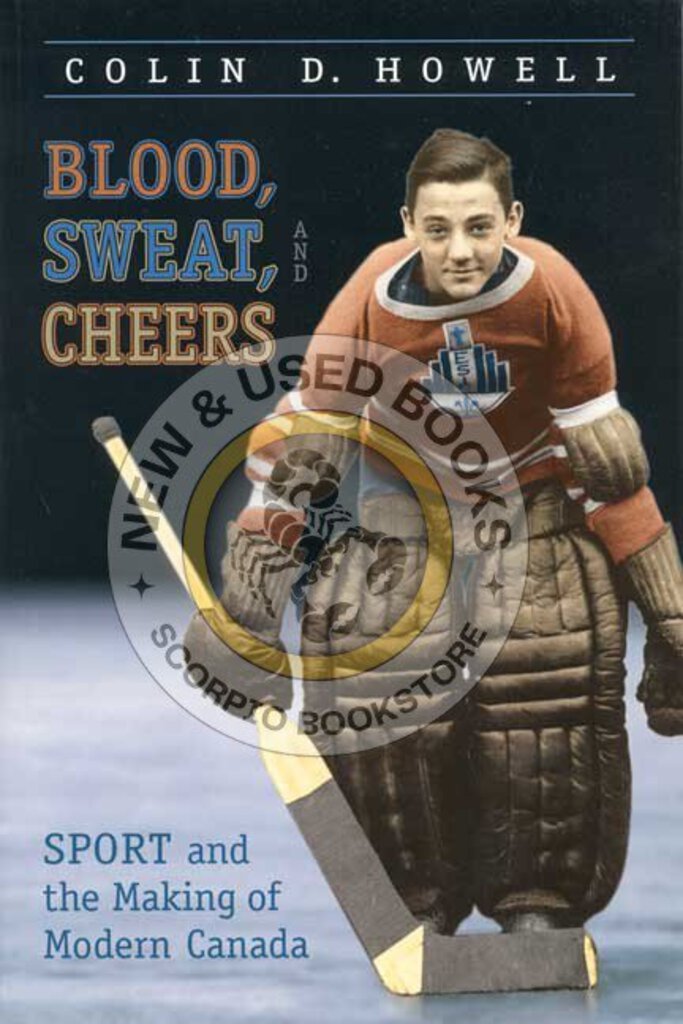 Blood, Sweat, and Cheers by Colin Howell 9780802082480 (USED:GOOD; highlights) *36b