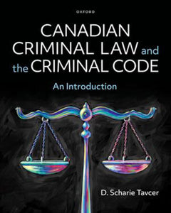 *PRE-ORDER, APPROX 3-5 BUSINESS DAYS* Canadian Criminal Law and the Criminal Code by Scharie Tavcer 9780199037087
