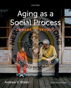 *PRE-ORDER, APPROX 4-6 BUSINESS DAYS* Aging As a Social Process 8th Edition by Andrew V. Wister 9780190164539 *93b [ZZ]