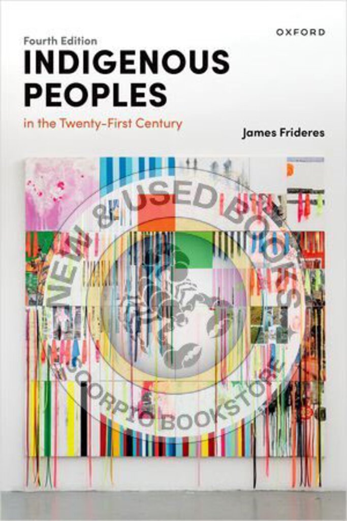 Indigenous Peoples in the Twenty-First Century 4th Edition by James S. Frideres 9780190167332 *95e [ZZ]