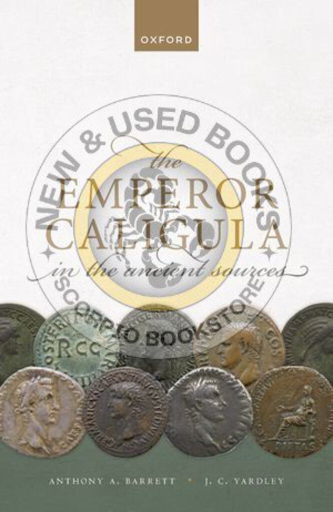 *PRE-ORDER, APPROX 3-5 BUSINESS DAYS* Emperor Caligula in the Ancient Sources by Anthony A. Barrett 9780198854579