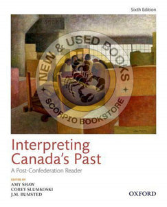 *PRE-ORDER, APPROX 3-5 BUSINESS DAYS* Interpreting Canada's Past 6th Edition by Amy Shaw 9780199038374