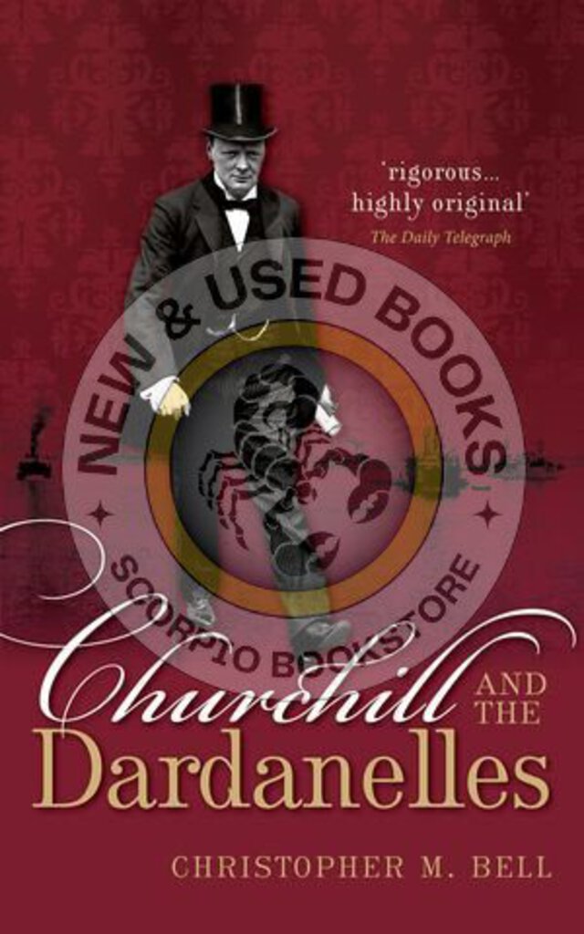 *PRE-ORDER, APPROX 3-5 BUSINESS DAYS* Churchill and the Dardanelles by Christopher M. Bell 9780198702559