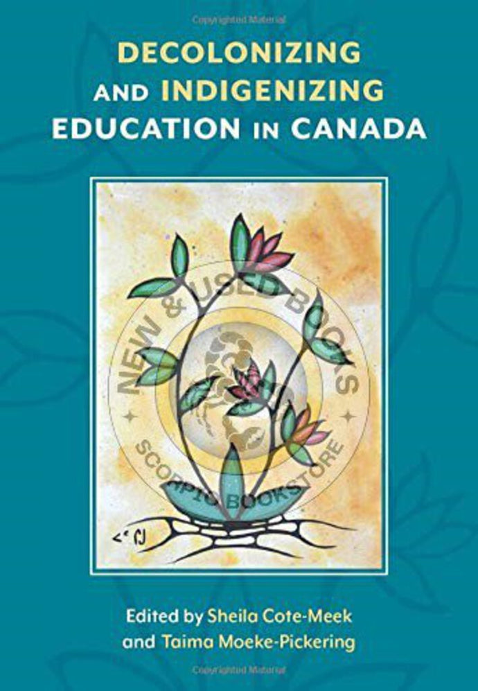 *PRE-ORDER 4-6 BUSINESS DAYS* Decolonizing and Indigenizing Education in Canada by Sheila Cote-Meek 9781773381817