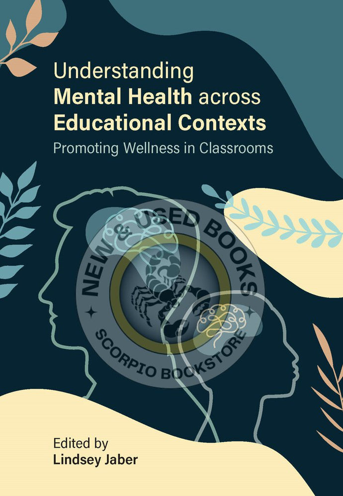 Understanding Mental Health Across Educational Contexts by Lindsey Jaber 9781773384412 *5b
