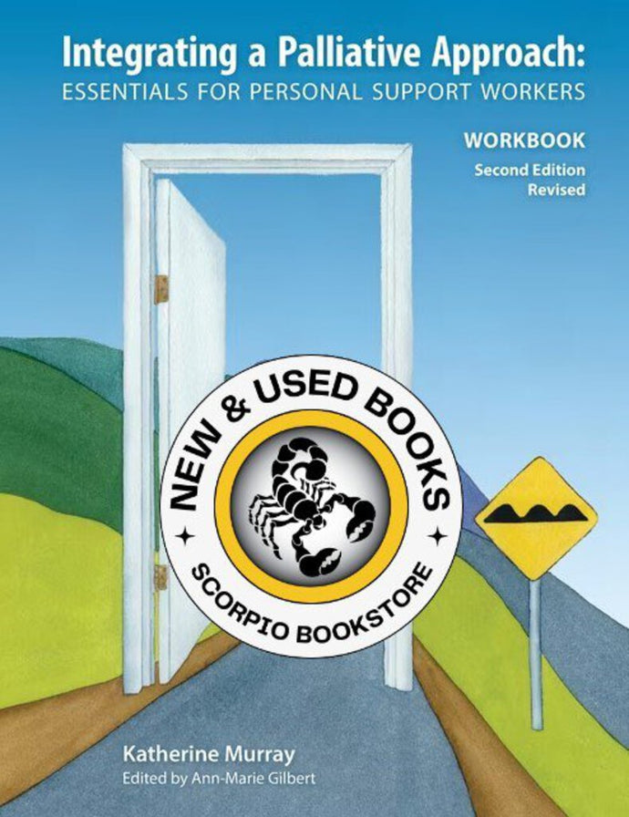 Integrating a Palliative Approach Essentials for Personal Support Workers 2nd edition REVISED by Katherine Murray WORKBOOK ONLY 9781926923178 *64c *FINAL SALE* [ZZ]