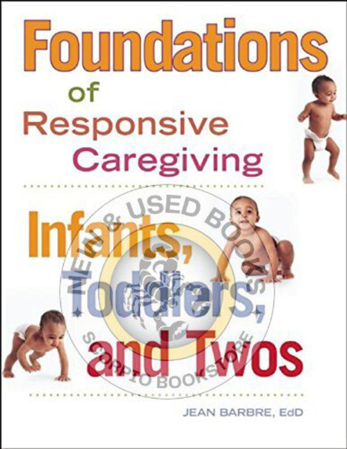 *PRE-ORDER, APPROX 2-3 BUSINESS DAYS* Foundations of Responsive Caregiving: Infants, Toddlers, and Twos by Jean Barbre 9781605540856