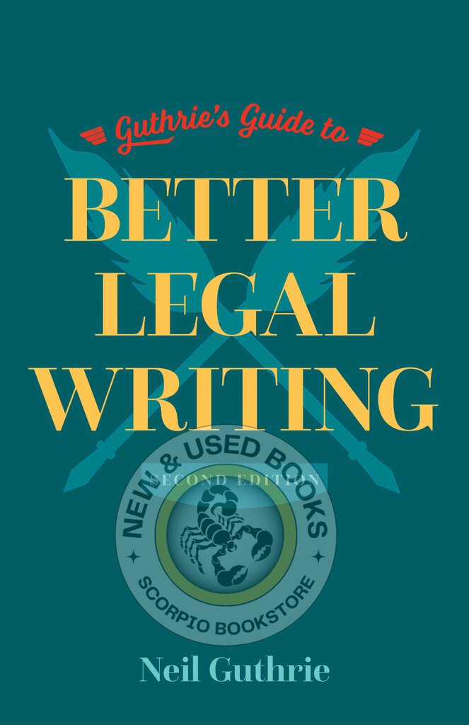 *PRE-ORDER, APPROX 4-6 BUSINESS DAYS* Guthrie’s Guide to Better Legal Writing 2nd edition by Neil Guthrie 9781552215692 *FINAL SALE*