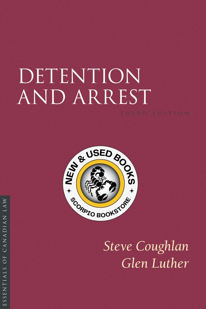 *PRE-ORDER, APPROX 4-6 BUSINESS DAYS* Detention and Arrest 3rd Edition by Steve Coughlan 9781552217252