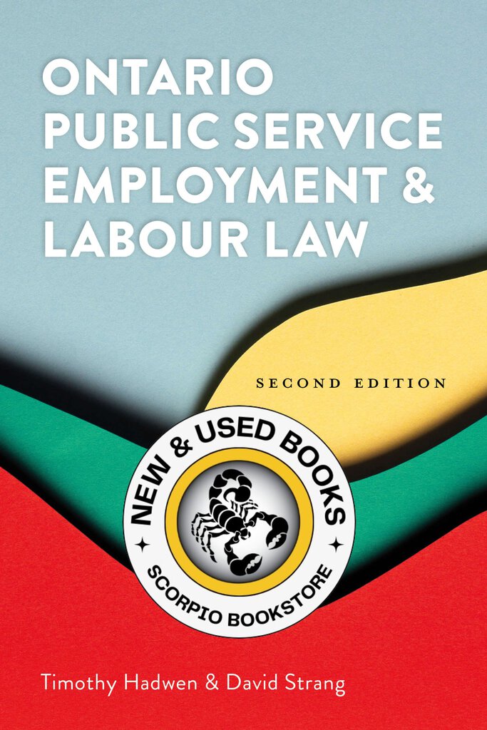 *PRE-ORDER, APPROX 4-6 BUSINESS DAYS* Ontario Public Service Employment and Labour Law 2nd Edition by Timothy Hadwen 9781552216934 *FINAL SALE*