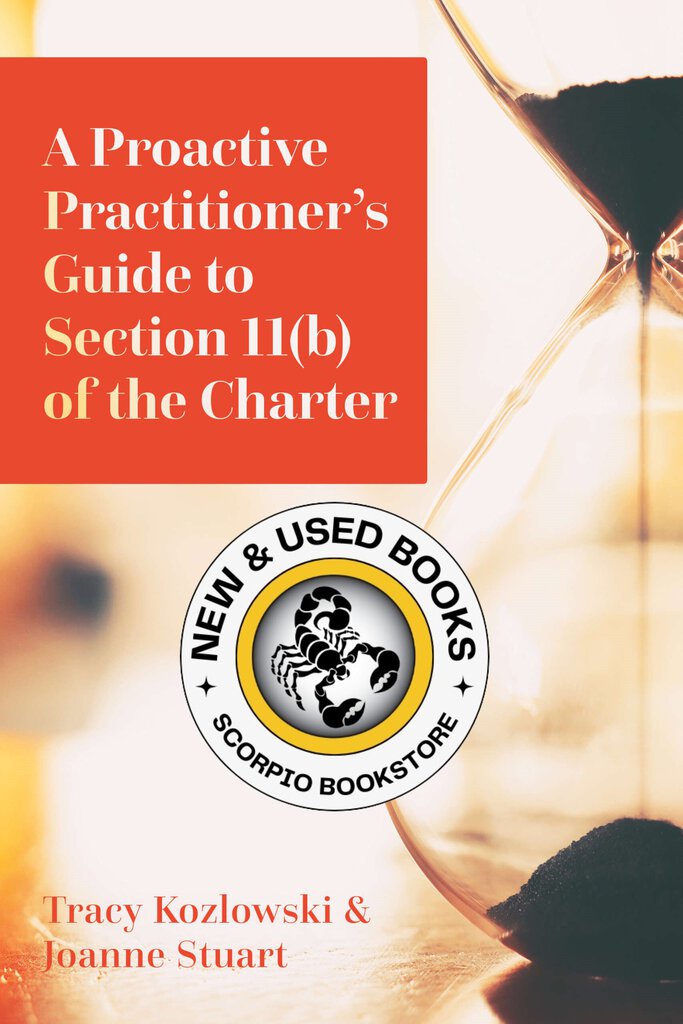 *PRE-ORDER, APPROX 4-6 BUSINESS DAYS* A Proactive Practitioner’s Guide to Section 11(b) of the Charter by Tracy Kozlowski 9781552217092
