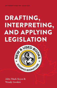 *PRE-ORDER 4-6 BUSINESS DAYS* Drafting, Interpreting, and Applying Legislation by John Mark Keyes 9781552216811 *FINAL SALE* *82a