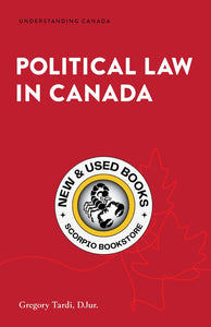*PRE-ORDER, APPROX 4-6 BUSINESS DAYS* Political Law in Canada by Gregory Tardi 9781552216415