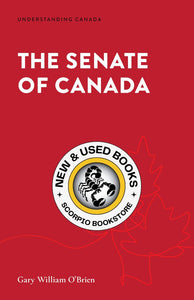 *PRE-ORDER, APPROX 4-6 BUSINESS DAYS* The Senate of Canada by Gary William O'Brien 9781552216576
