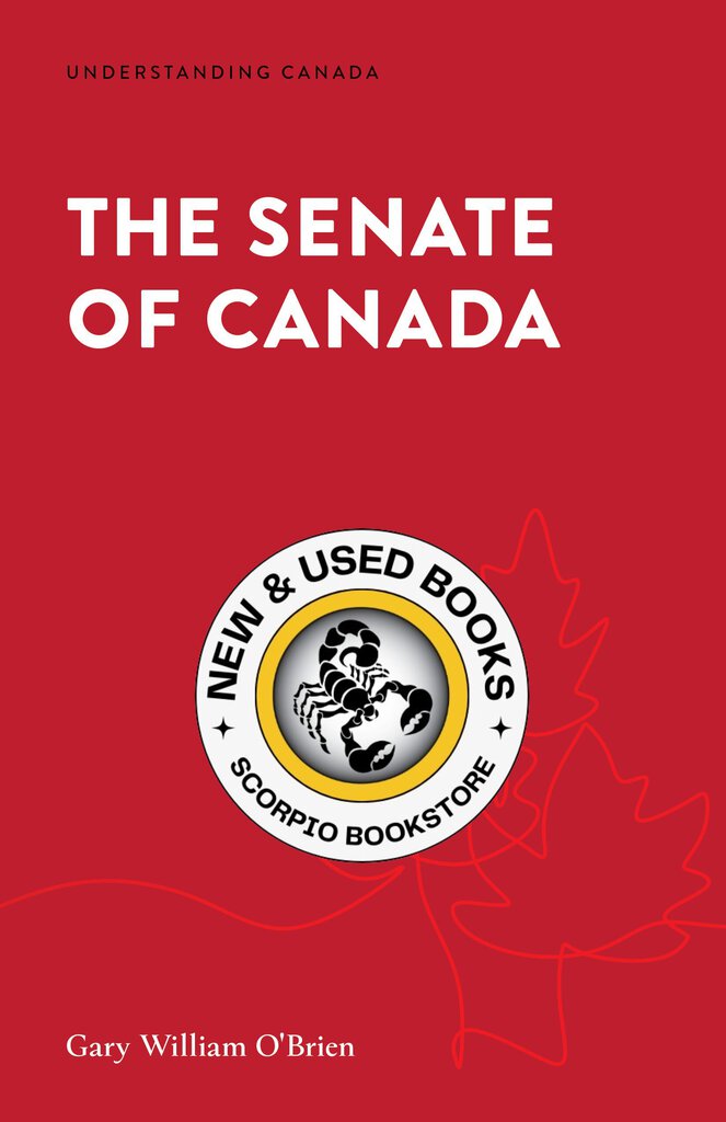 *PRE-ORDER, APPROX 4-6 BUSINESS DAYS* The Senate of Canada by Gary William O'Brien 9781552216576