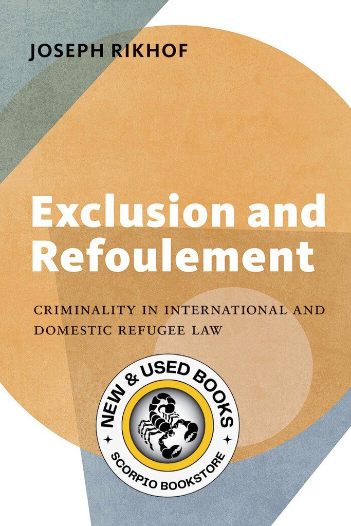 *PRE-ORDER, APPROX 4-6 BUSINESS DAYS* Exclusion and Refoulement by Joseph Rikhof 9781552216798