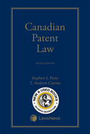 *PRE-ORDER, PENDING RESTOCK* Canadian Patent Law 5th Edition Student Edition by Stephen J. Perry 9780433532590