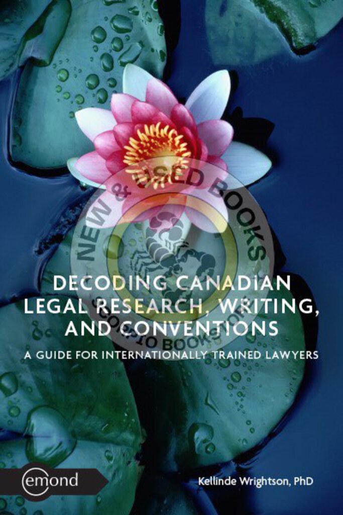 *PRE-ORDER, APPROX 2-3 BUSINESS DAYS* Decoding Canadian Legal Research, Writing, and Conventions by Dr. Kellinde Wrightson 9781774624296