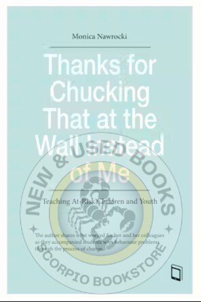 *PRE-ORDER, APPROX 5-7 BUSINESS DAYS* Thanks for Chucking That at the Wall Instead of Me by Monica Nawrocki 9781550597745