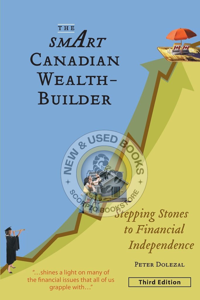 The Smart Canadian Wealth-Builder 3rd Edition by Peter Dolezal 9780986579042 (USED:GOOD; highlights) *AVAILABLE FOR NEXT DAY PICK UP* *c23