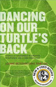 Dancing on Our Turtle's Back by Leanne Betasamosake Simpson 9781894037501 (USED:GOOD) *AVAILABLE FOR NEXT DAY PICK UP* *Z147