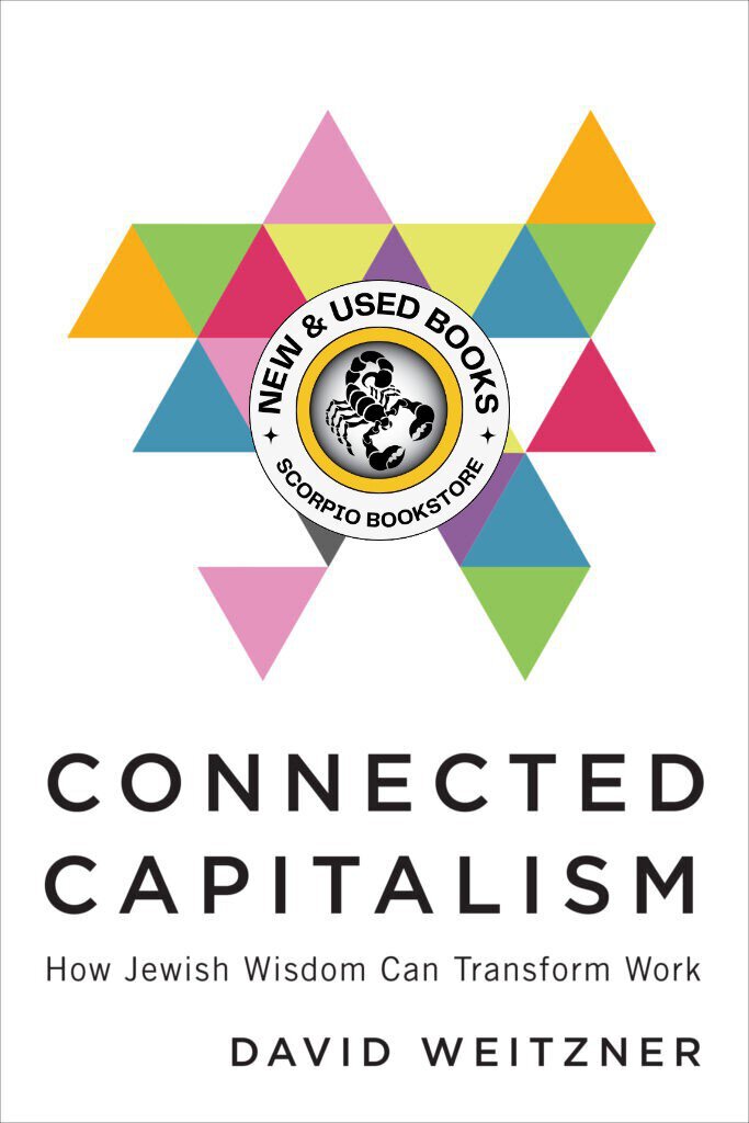 *PRE-ORDER, APPROX 5-7 BUSINESS DAYS* Connected Capitalism: How Jewish Wisdom Can Transform Work By David Weitzner 9781487508425