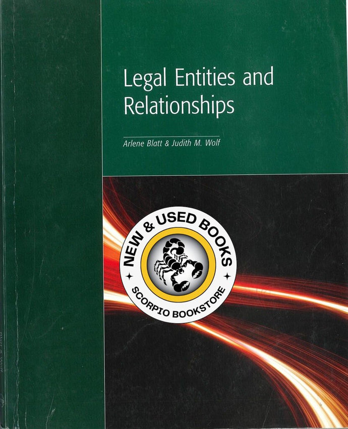 Legal Entities and Relationships by Arlene Blatt & Judith M. Wolf 9781552395745 (USED:ACCEPTABLE; markings, writings) *AVAILABLE FOR NEXT DAY PICK UP* *c24