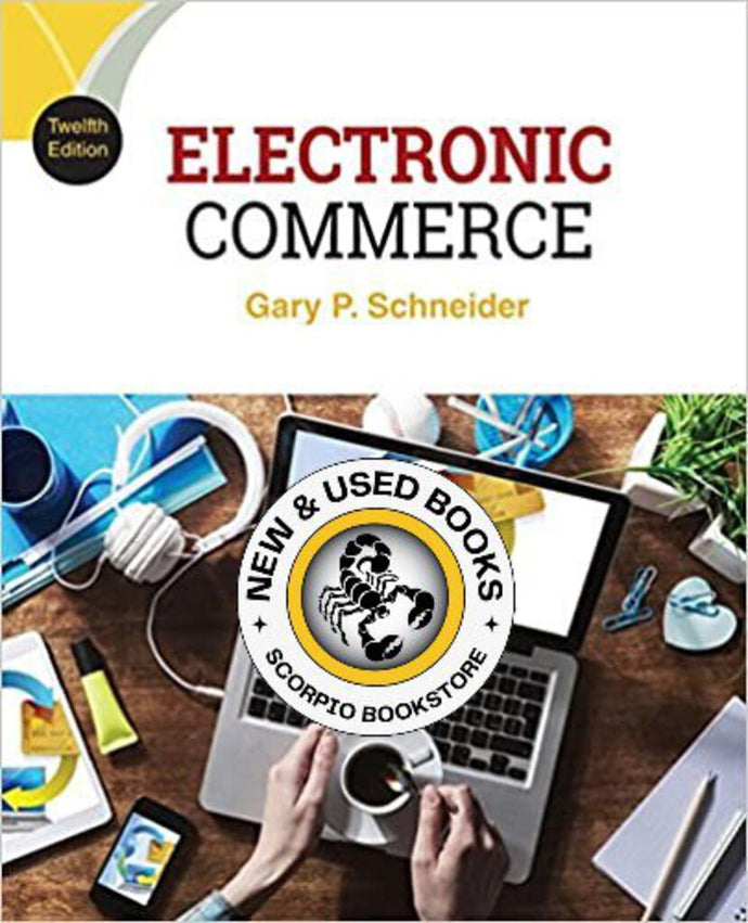 *PRE-ORDER, APPROX 4-6 BUSINESS DAYS* Electronic Commerce 12th Edition by Gary Schneider 9781305867819
