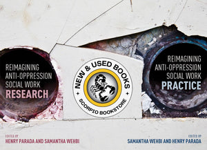 *PRE-ORDER, APPROX 4-6 BUSINESS DAYS* PRINT BUNDLE: Reimagining Anti-Oppression Social Work Practice & Research by Henry Parada 9781773380360
