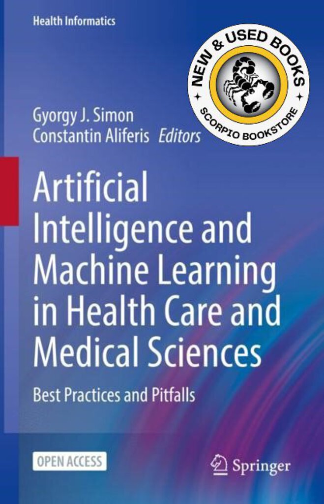 *PRE-ORDER, APPROX 2-3 BUSINESS DAYS, made-on-demand* Artificial Intelligence and Machine Learning in Health Care and Medical Sciences by Gyorgy J. Simon 9783031393549