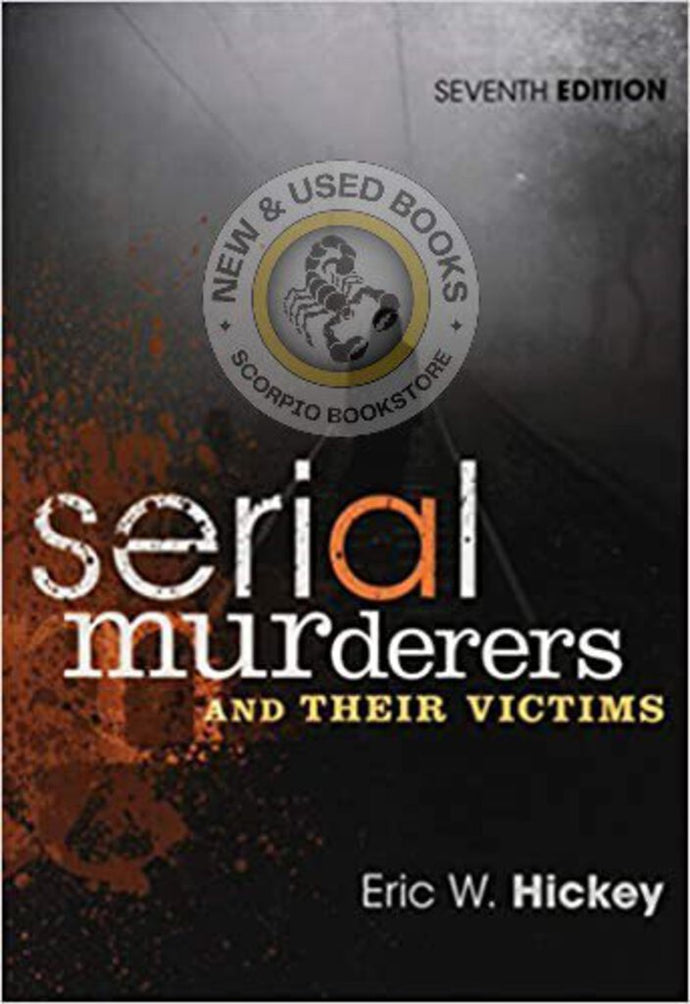 *PRE-ORDER, APPROX 4-6 BUSINESS DAYS* Serial Murderers and Their Victims 7th edition by Eric W. Hickey 9781305261693