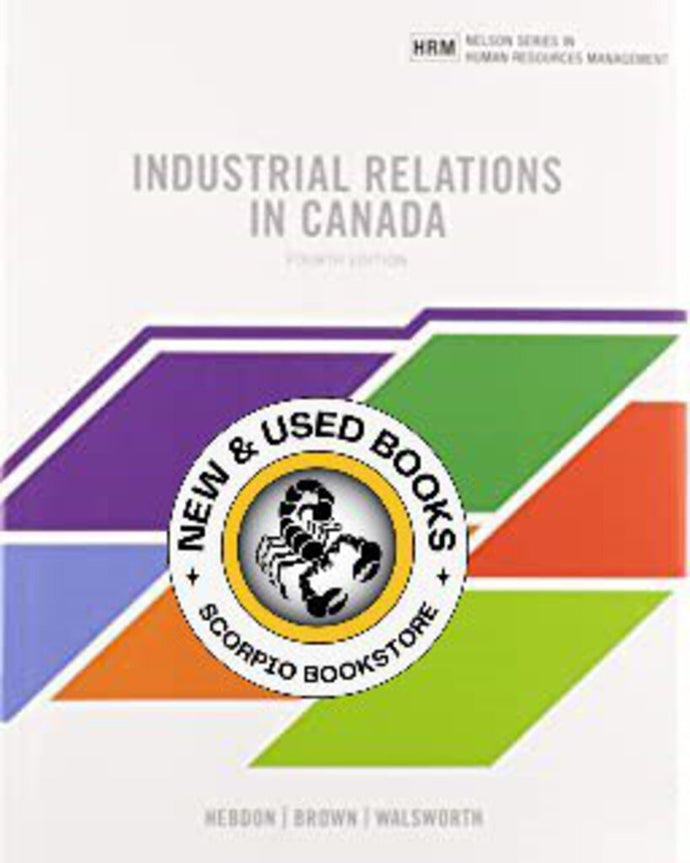 Industrial Relations in Canada 4th edition by Robert Hebdon 9780176891701 *62b *SAN [ZZ]