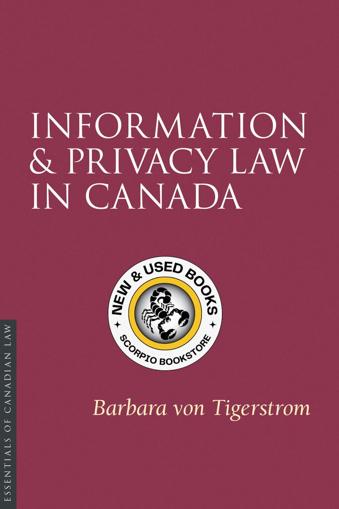 *PRE-ORDER, APPROX 4-6 BUSINESS DAYS* Information and Privacy Law in Canada by Barbara von Tigerstrom 9781552215234 *FINAL SALE*