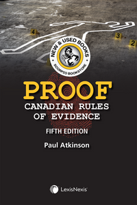 Proof Canadian Rules of Evidence 5th Edition by Paul Atkinson 9780433514343 (USED:VERYGOOD) *AVAILABLE FOR NEXT DAY PICK UP* *SDTBCaug1 [ZZ]