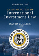 An Introduction to International Investment Law 2nd Edition by David Collins 9781009245692 (USED:VERYGOOD) *AVAILABLE FOR NEXT DAY PICK UP* *Z503 [ZZ]