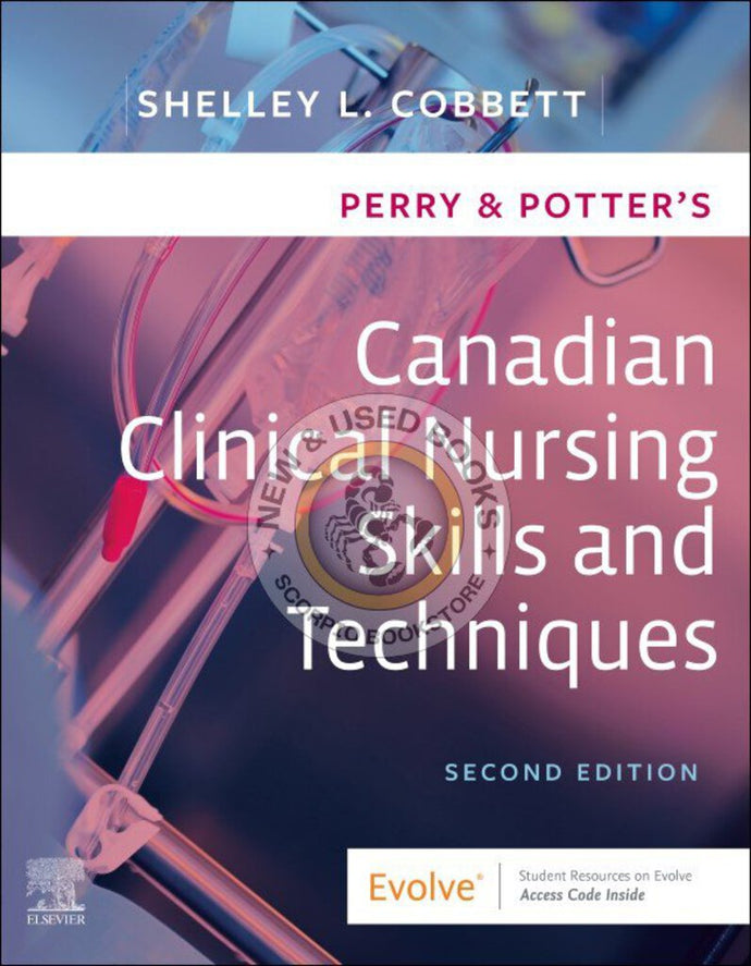 Perry & Potter's Canadian Clinical Nursing Skills and Techniques 2nd Edition by Shelley Cobbett 9780323827447 *68d [ZZ]