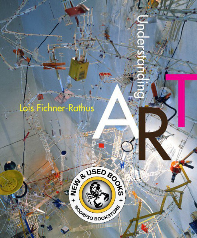 *PRE-ORDER, APPROX 4-6 BUSINESS DAYS* Understanding Art 11th Edition by Lois Fichner-Rathus 9781285859293
