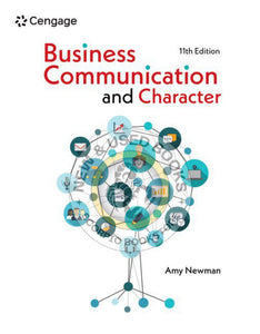 *PRE-ORDER, APPROX 4-6 BUSINESS DAYS* Business Communication and Character 11th Edition by Amy Newman 9780357718131